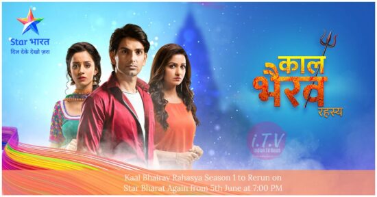 काल भैरव रहस्य सीजन 1 – राहुल शर्मा स्टारर स्टार भारत शो दर्शकों के लिए एक बार फिर इस 5 जून 2023 से होगा प्रसारित।