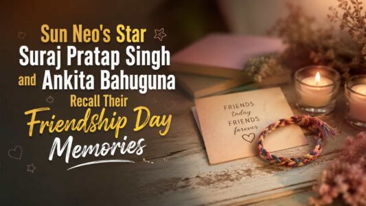 Sun Neo Stars Suraj Pratap Singh and Ankita Bahuguna Celebrate Friendship Day